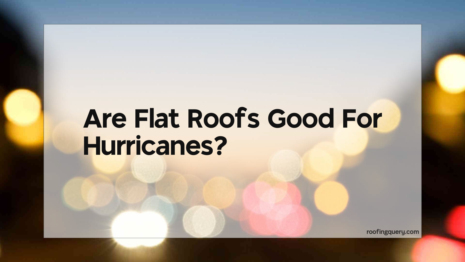 Are Flat Roofs Good For Hurricanes