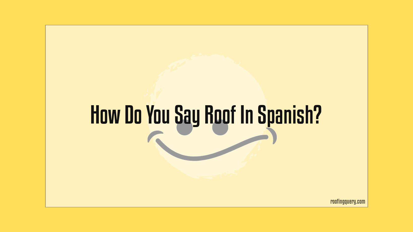 How Do You Say Roof In Spanish?