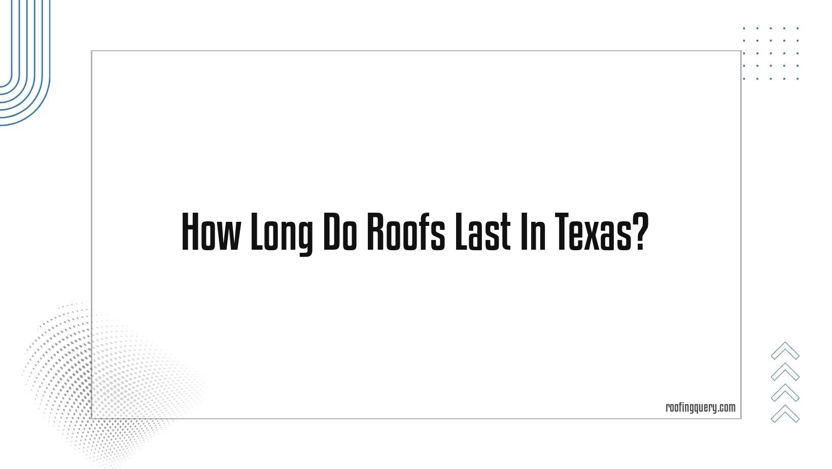How Long Do Roofs Last In Texas?