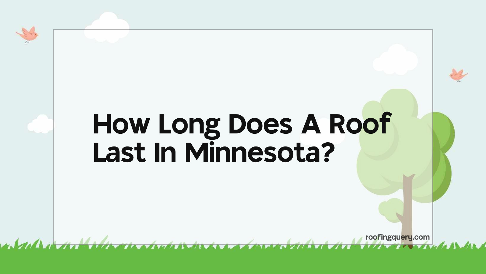 How Long Does A Roof Last In Minnesota?