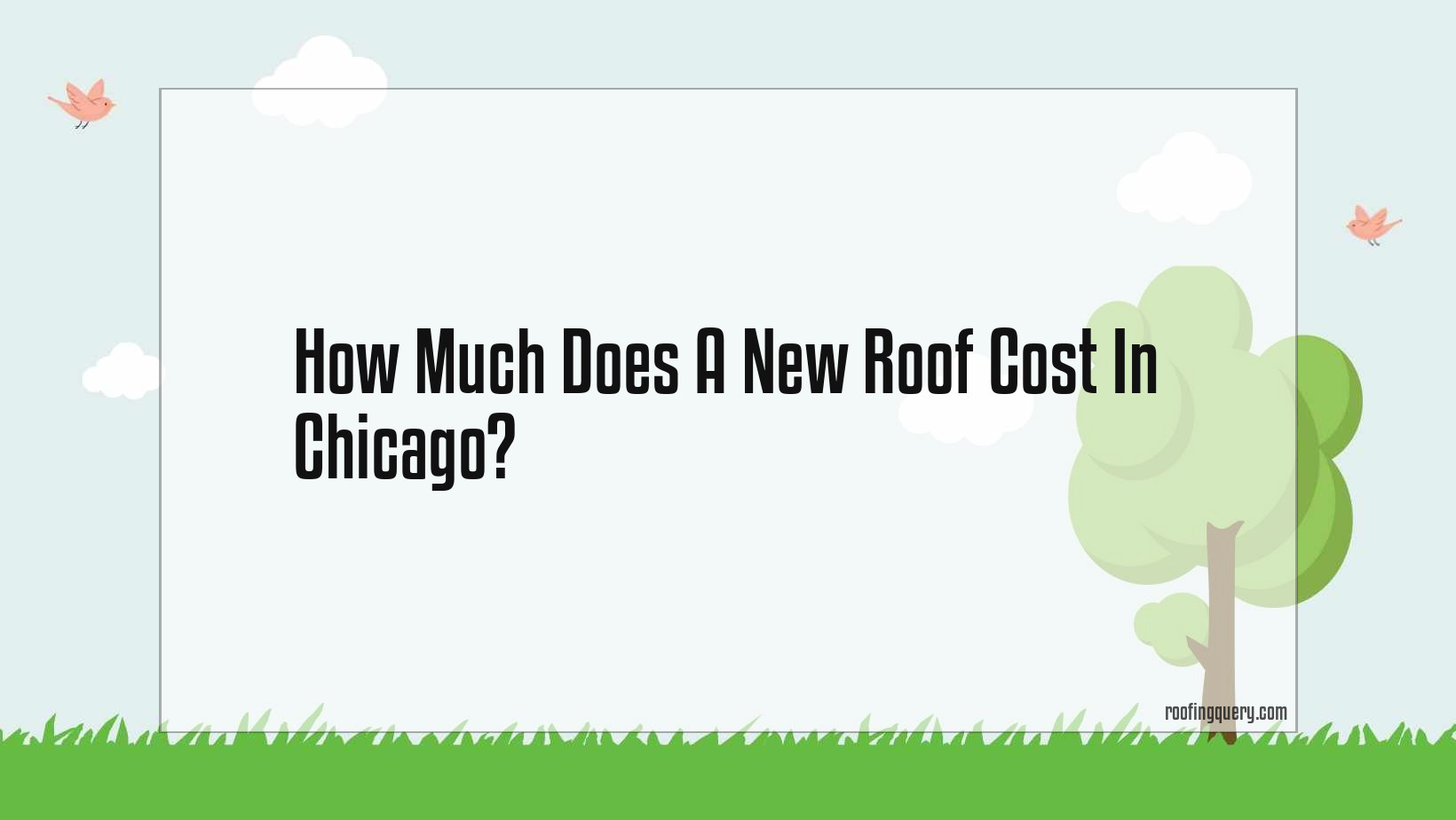 How Much Does A New Roof Cost In Chicago?
