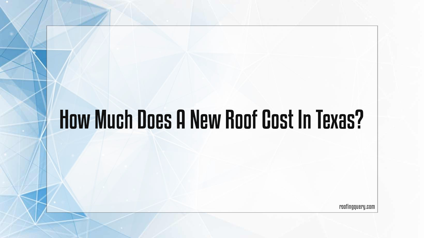 How Much Does A New Roof Cost In Texas?
