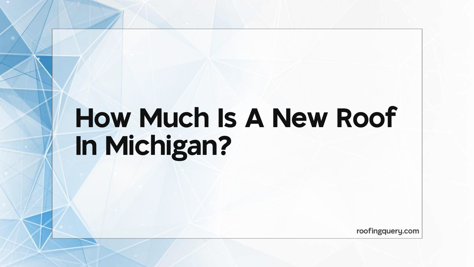 How Much Is A New Roof In Michigan?