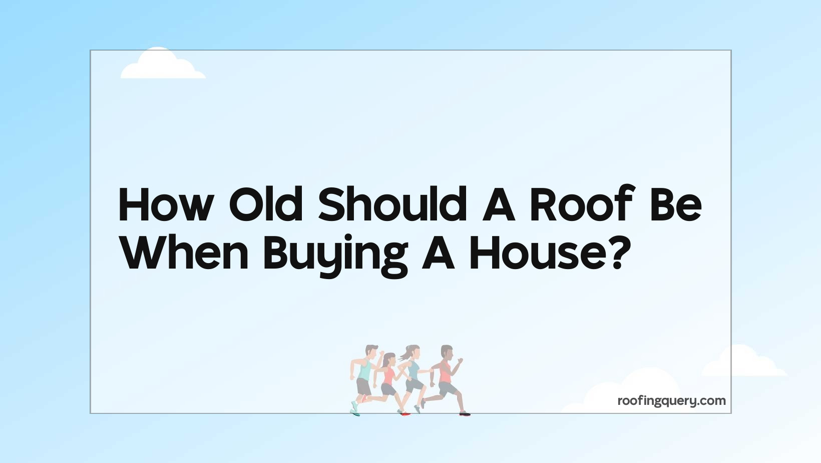 How Old Should A Roof Be When Buying A House?