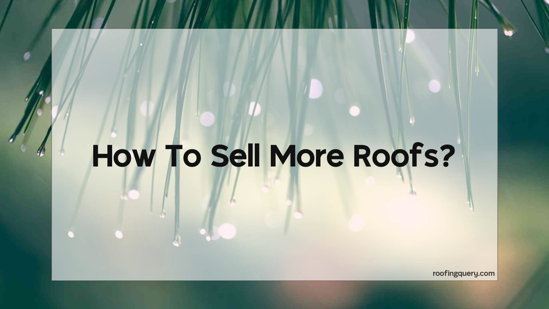 How To Sell More Roofs?