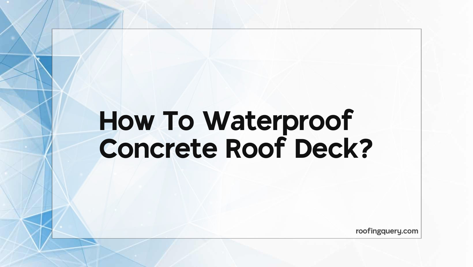 How To Waterproof Concrete Roof Deck
