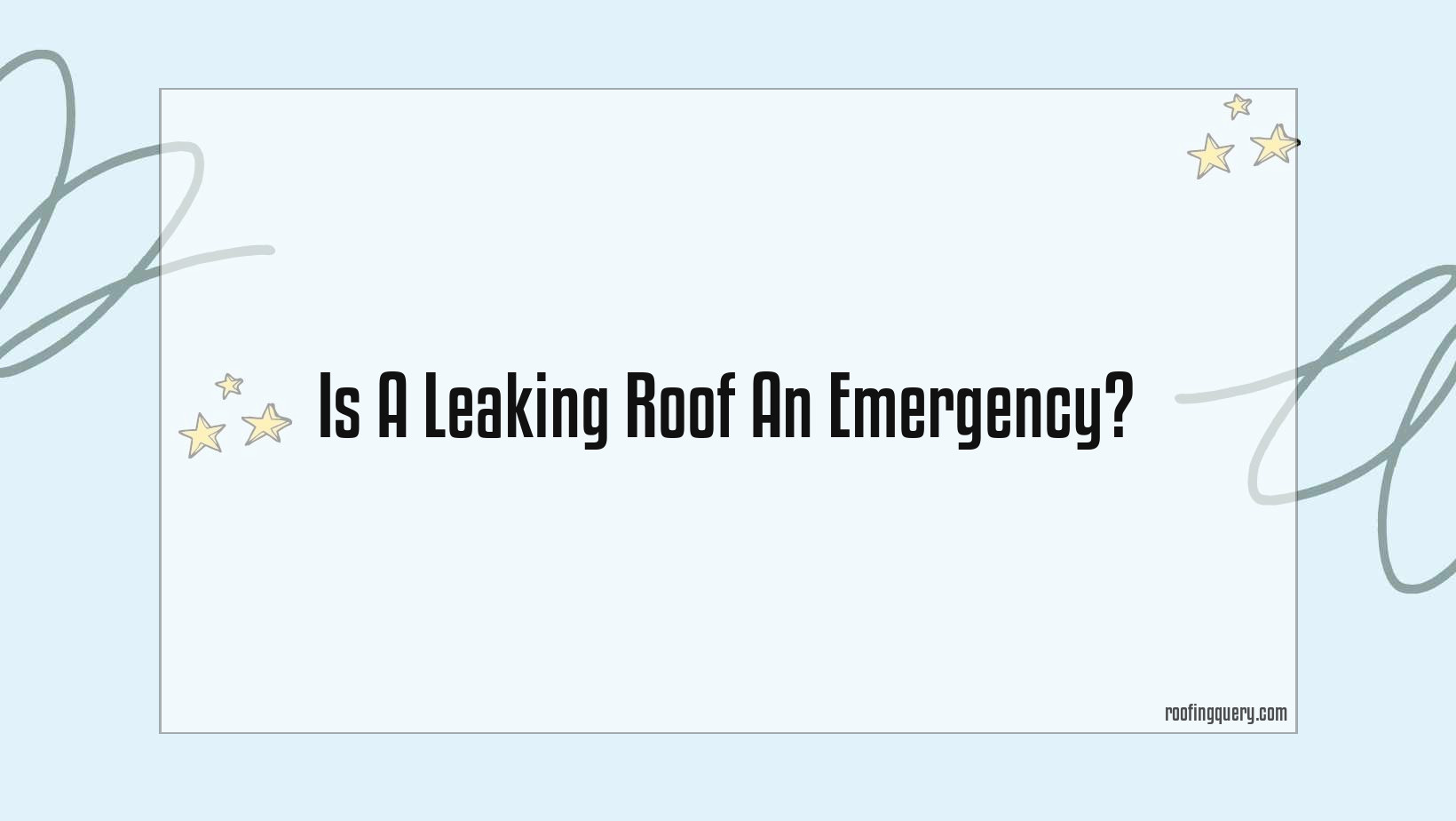 Is A Leaking Roof An Emergency?