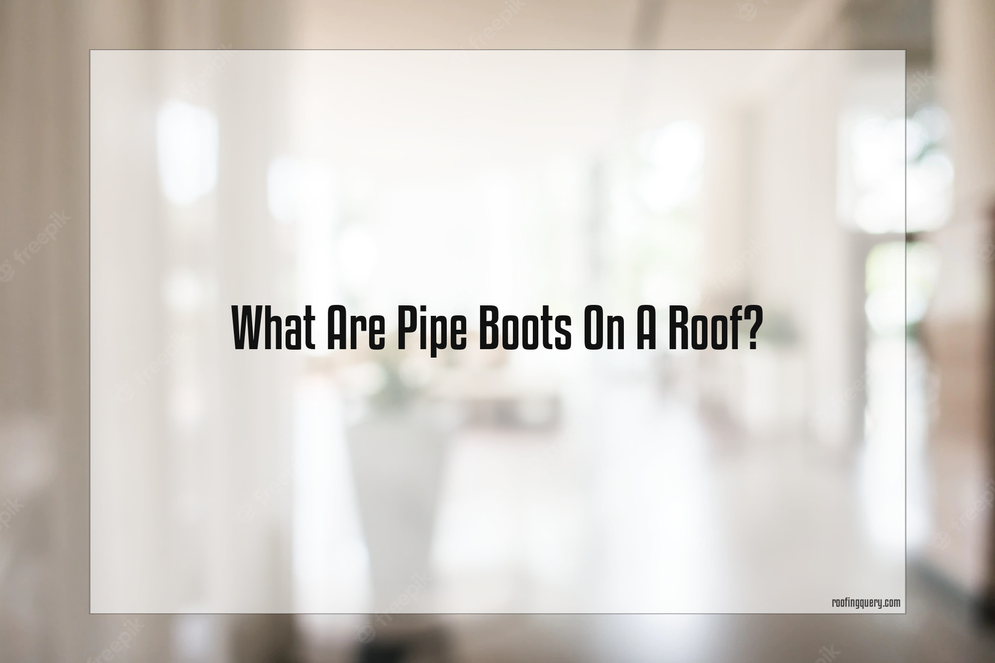 What Are Pipe Boots On A Roof
