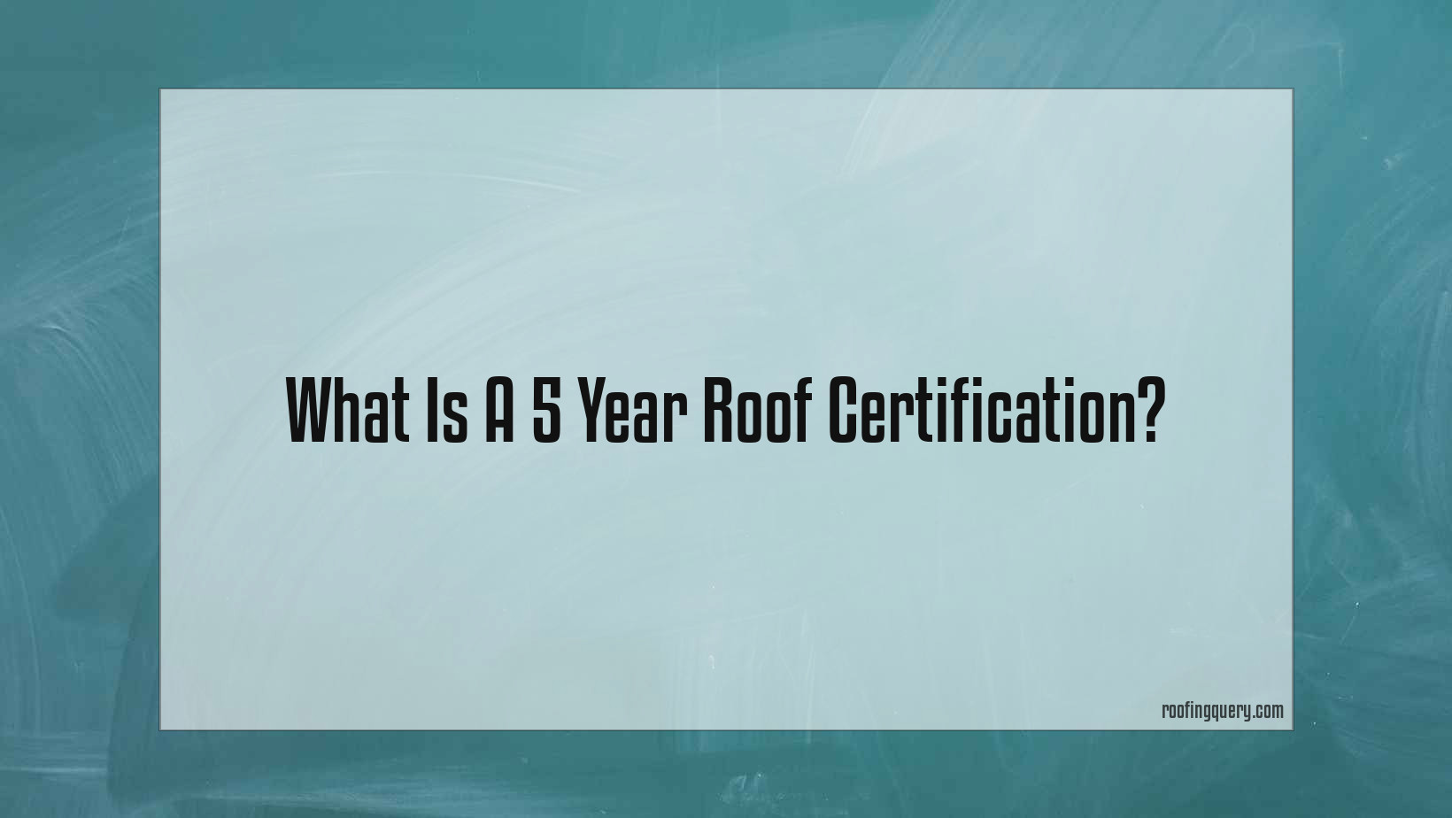 What Is A 5 Year Roof Certification