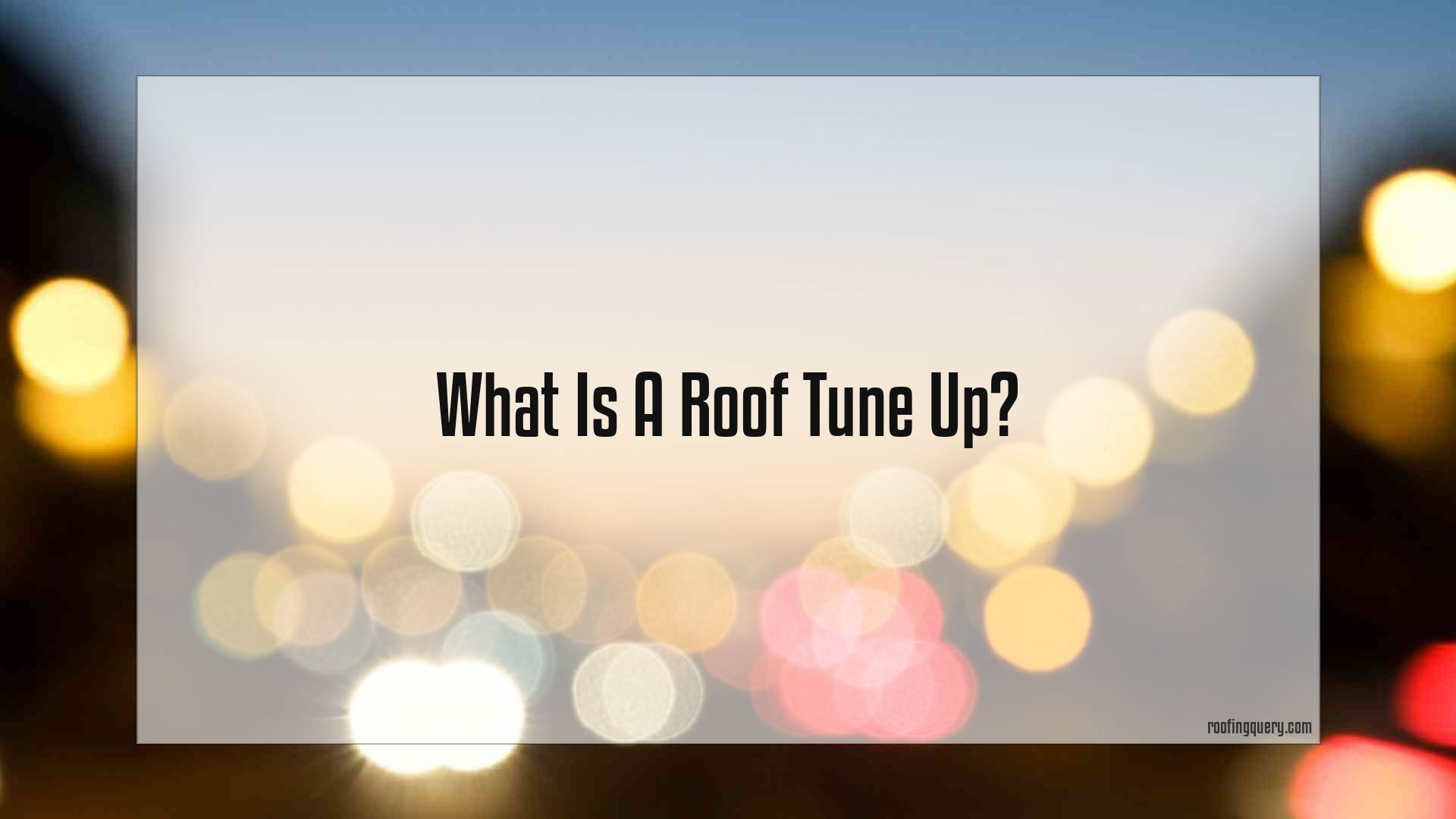 What Is A Roof Tune Up