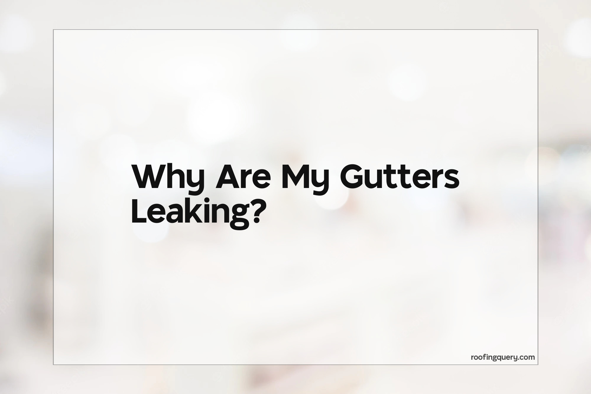 Why Are My Gutters Leaking