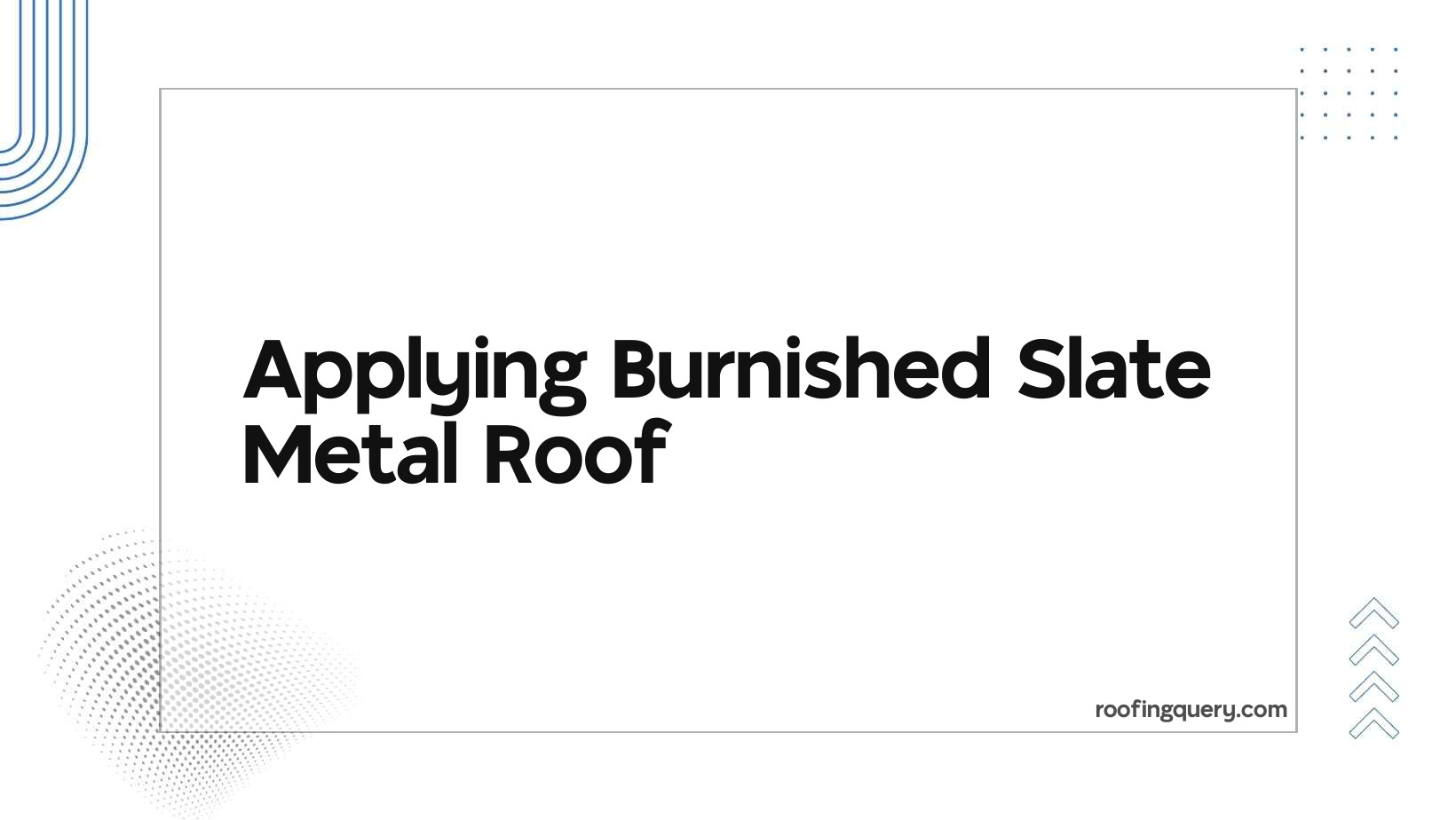 Applying Burnished Slate Metal Roof