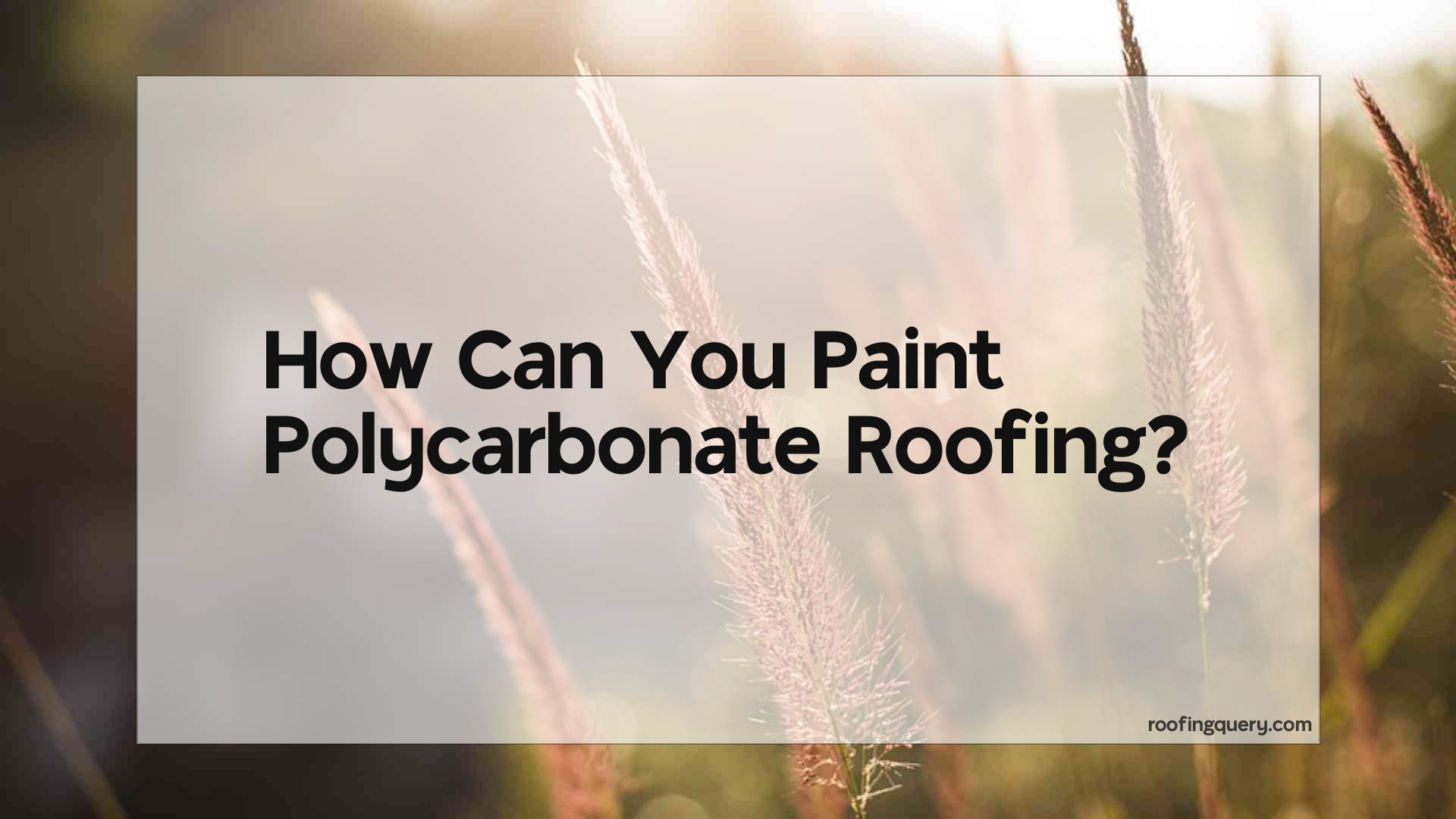 Can You Paint Polycarbonate Roofing