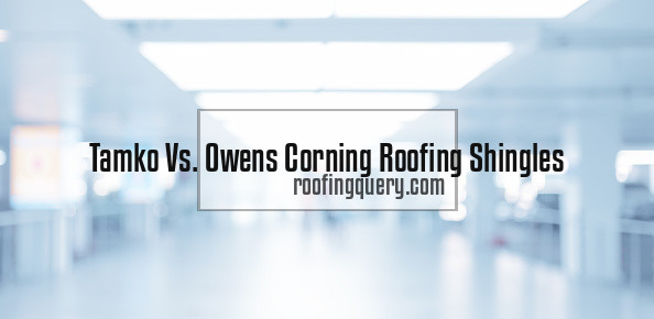 Tamko Vs. Owens Corning Roofing Shingles