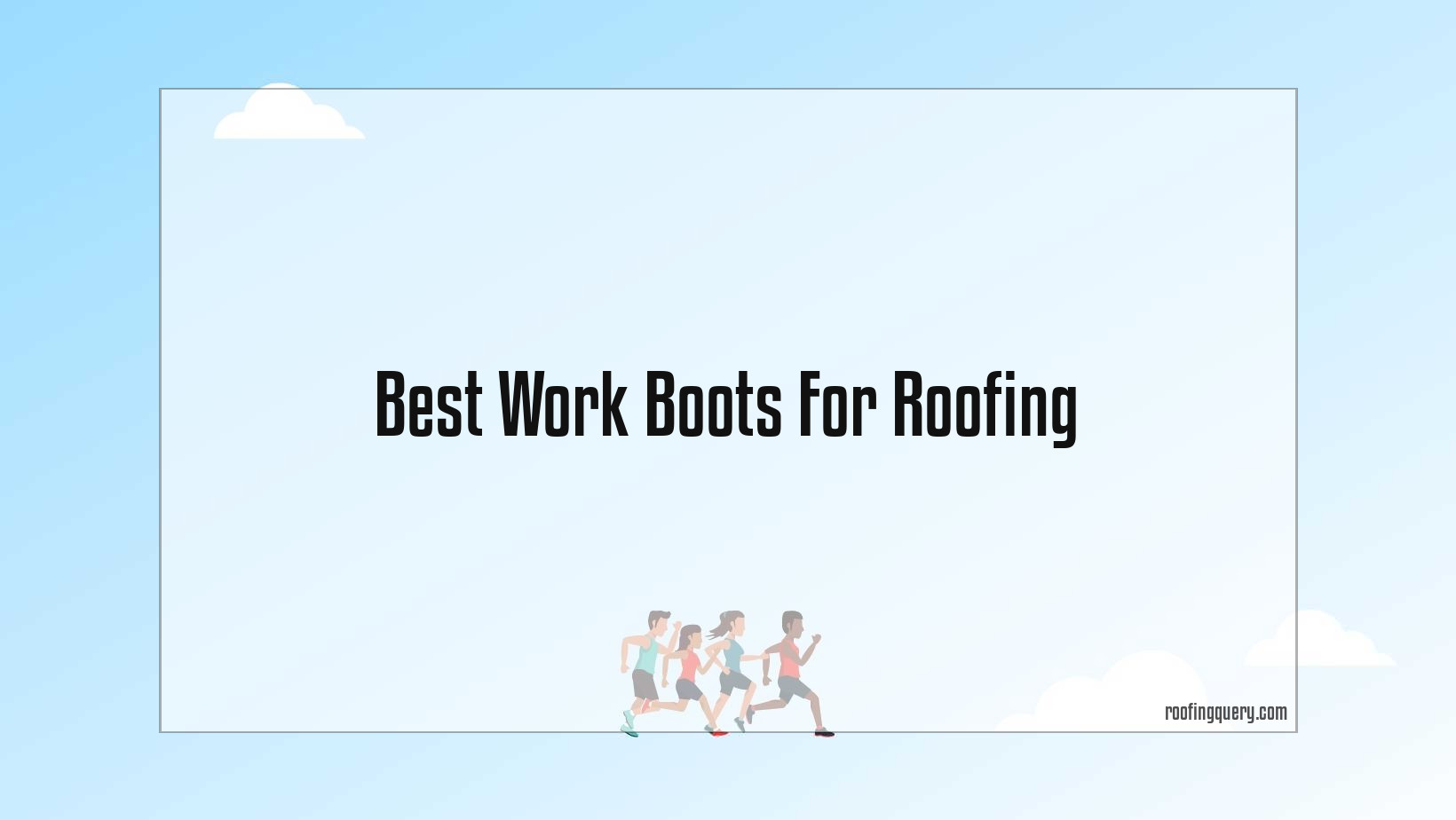 Best Work Boots For Roofing