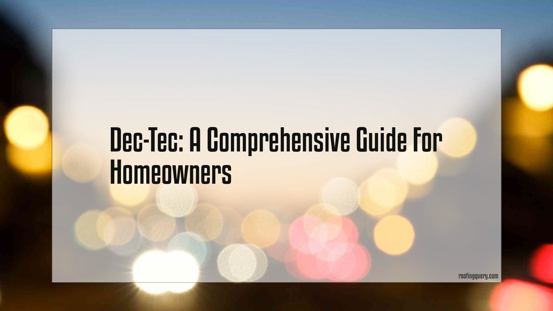 Dec-Tec: A Comprehensive Guide For Homeowners