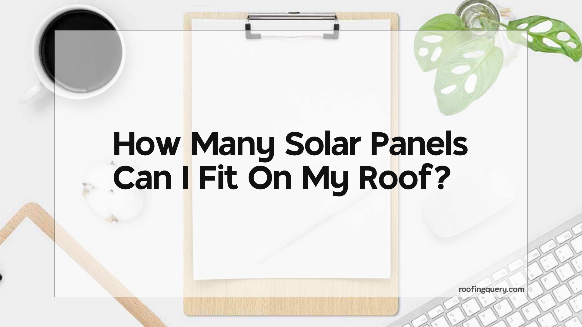 How Many Solar Panels Can I Fit On My Roof