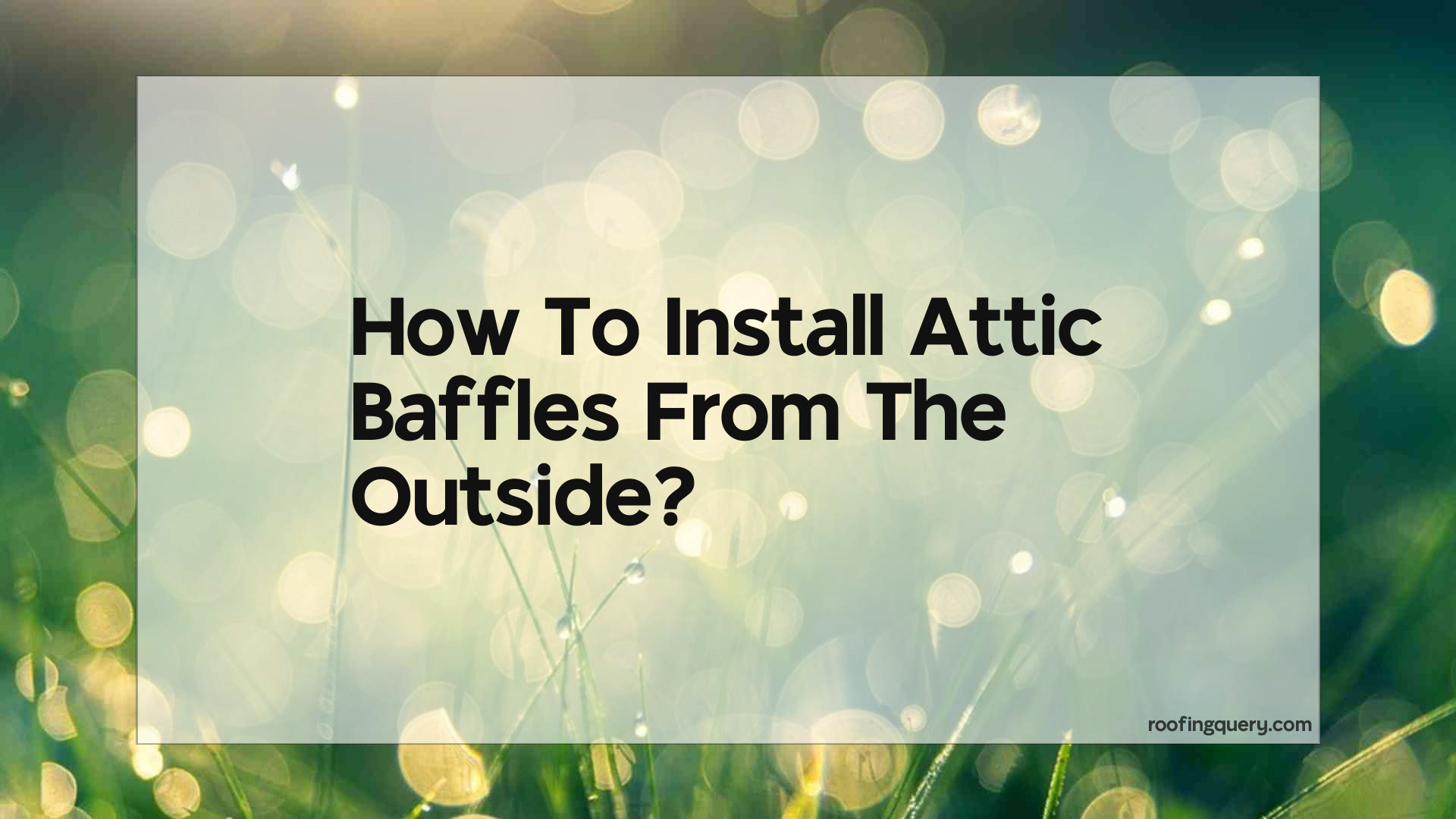 How To Install Attic Baffles From The Outside