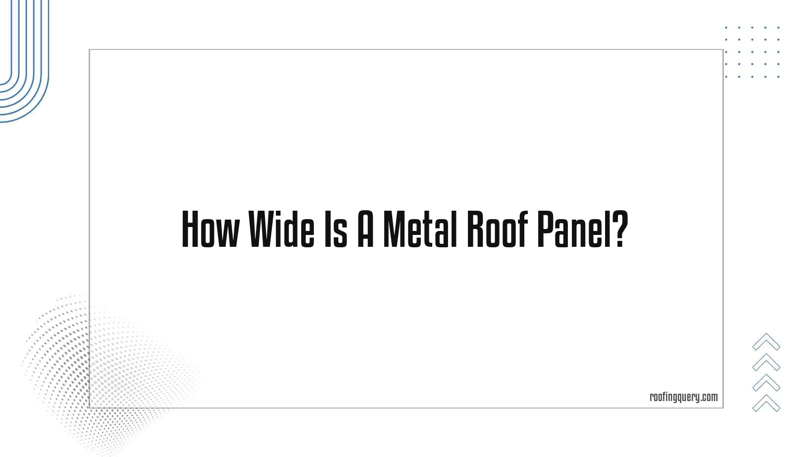 How Wide Is A Metal Roof Panel