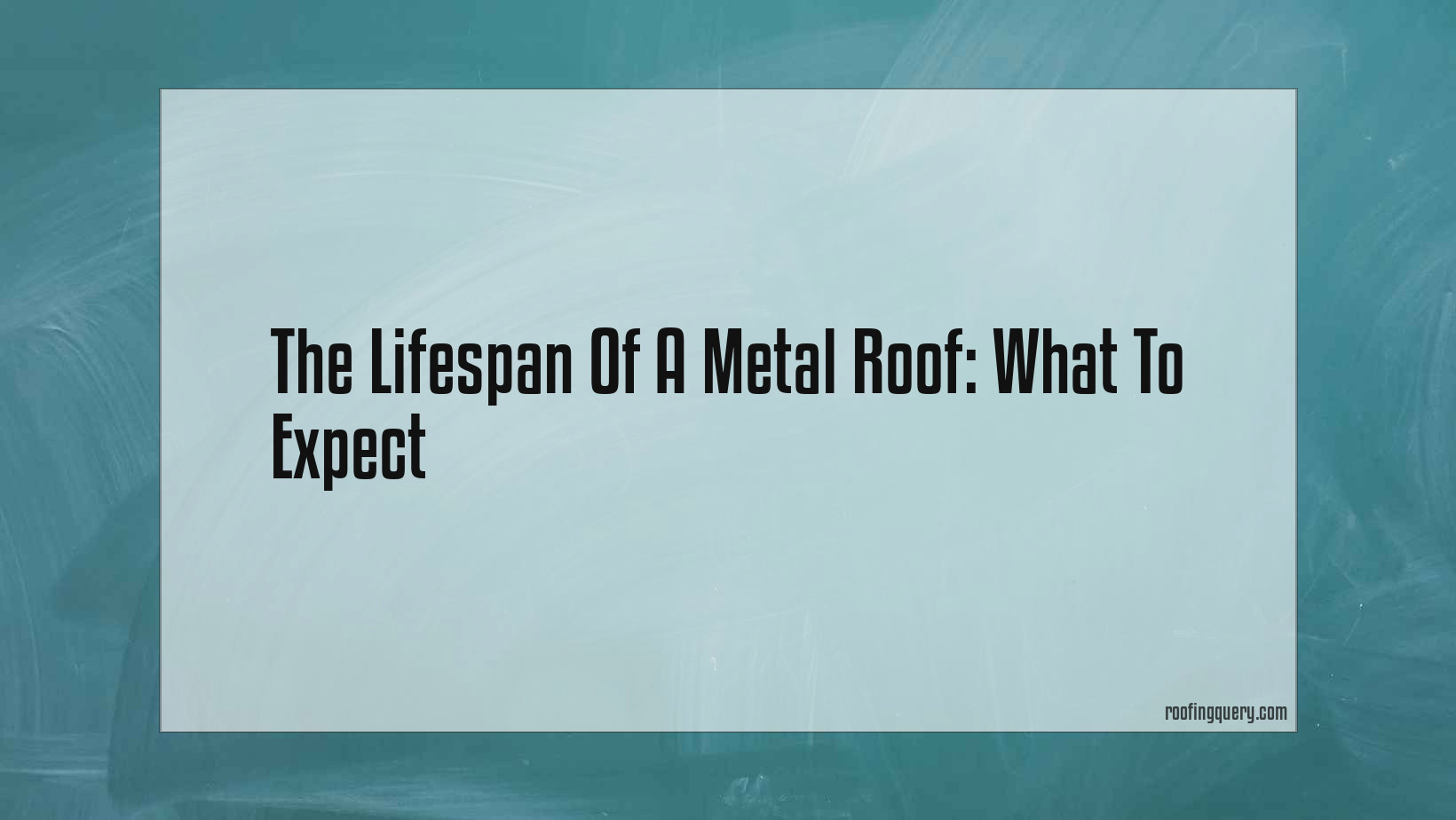The Lifespan Of A Metal Roof: What To Expect