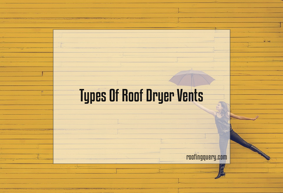 Types Of Roof Dryer Vents