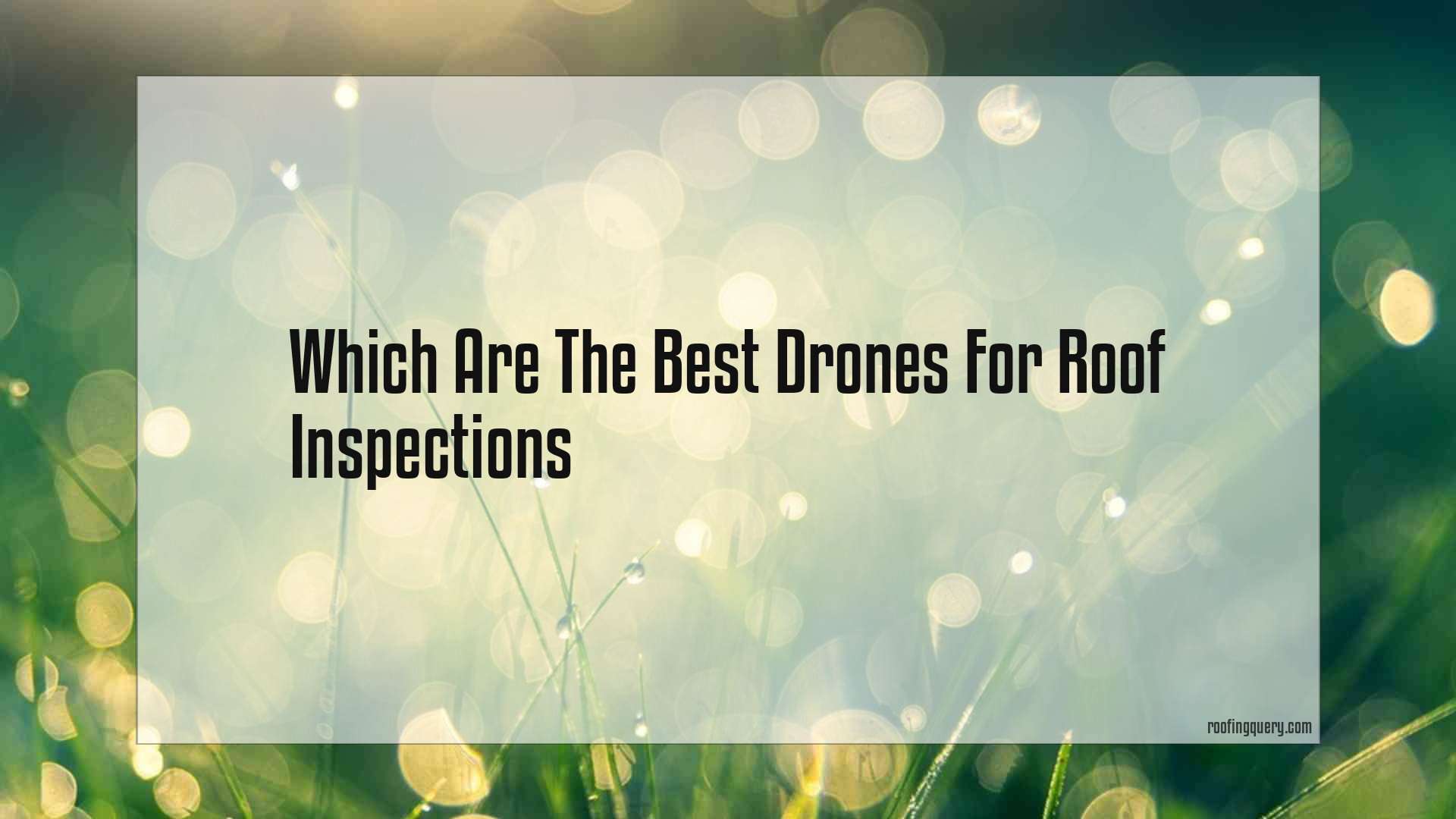 Which Are The Best Drones For Roof Inspections